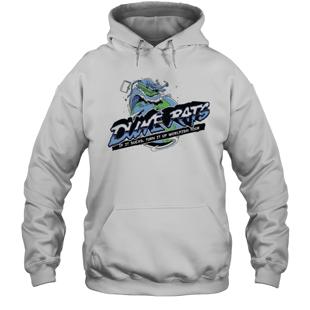 Dune Rats Worldish Tour If It Sucks Shirt Unisex Hoodie