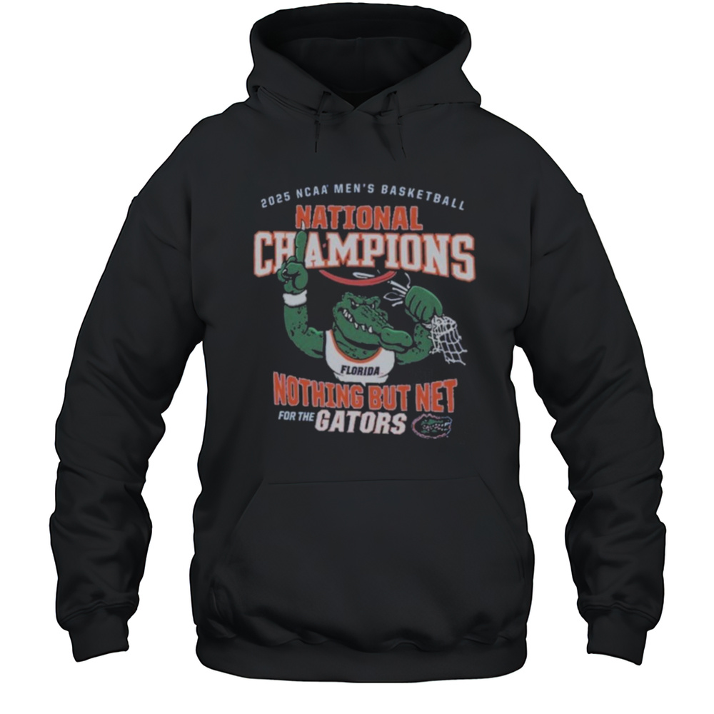 Florida Gators 2025 NCAA Mens Basketball National Champions Nothing But Net For The Gators Mascot T Shirts Unisex Hoodie