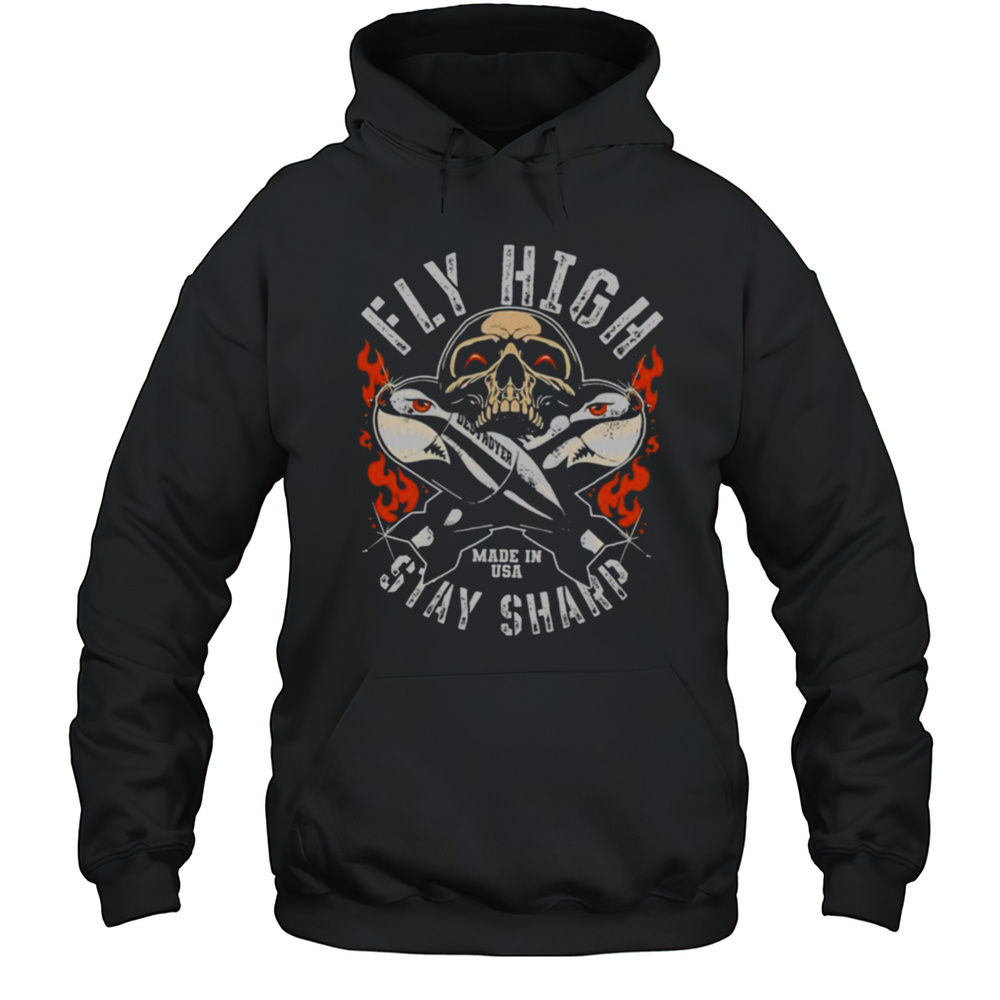 Fly High Stay Sharp Made In USA Skull Missile Destroyer Fighter Shirt Unisex Hoodie