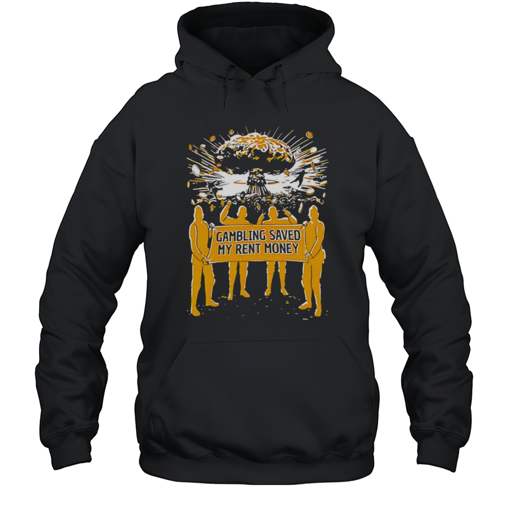 Gambling Saved My Rent Money Shirt Unisex Hoodie