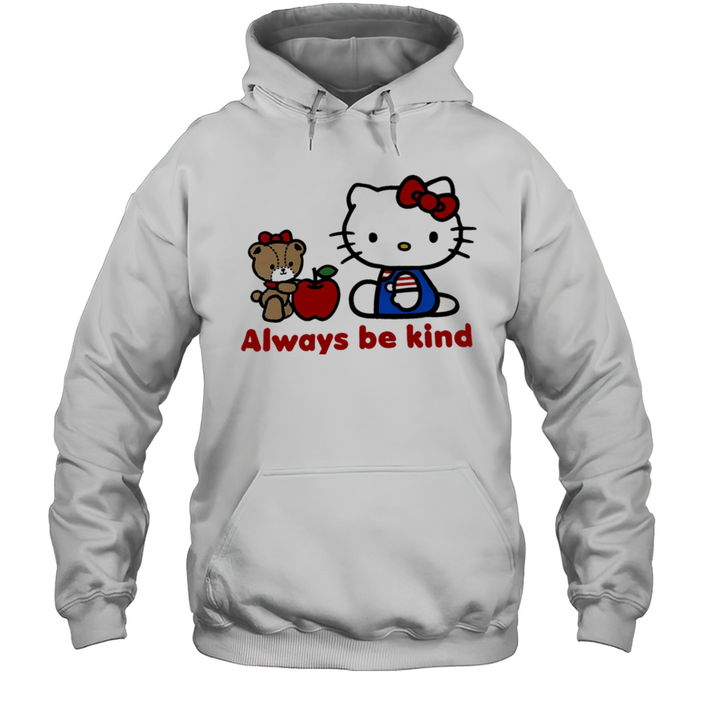 Hello Kitty Always Be Kind Shirt Unisex Hoodie