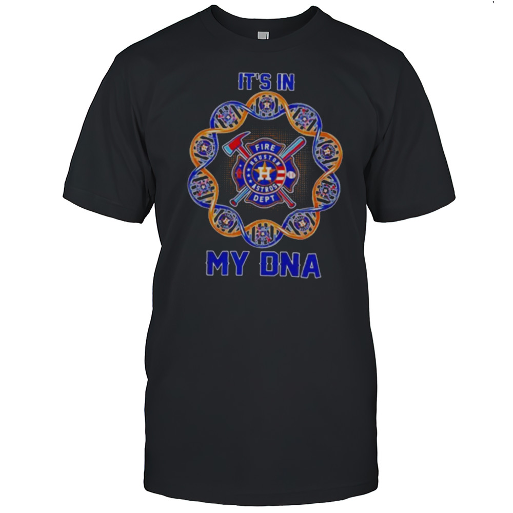 Houston Astros Its In My DNA Firefighter T Shirt