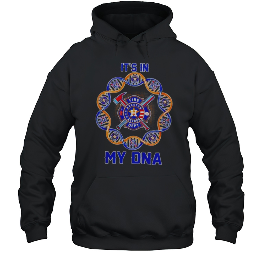 Houston Astros Its In My DNA Firefighter T Shirt Unisex Hoodie