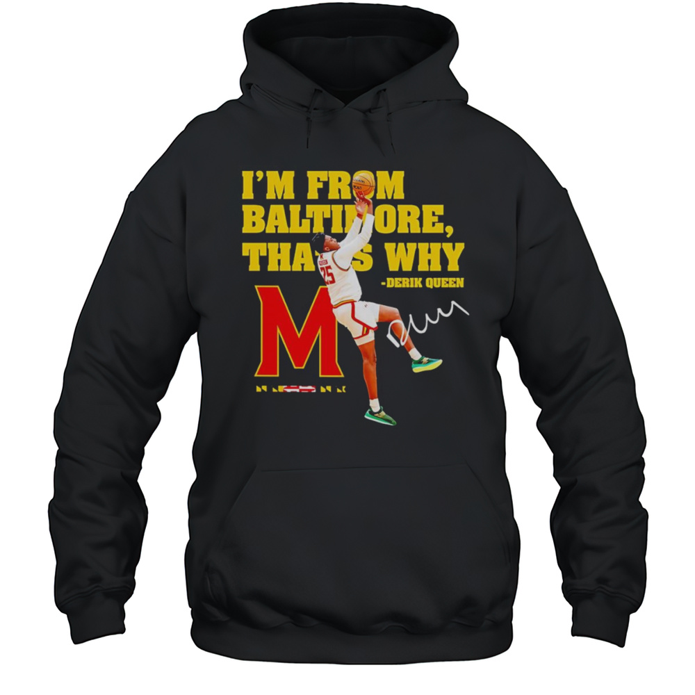 Im From Baltimore Thats Why Derik Queen Player Signature Shirt Unisex Hoodie