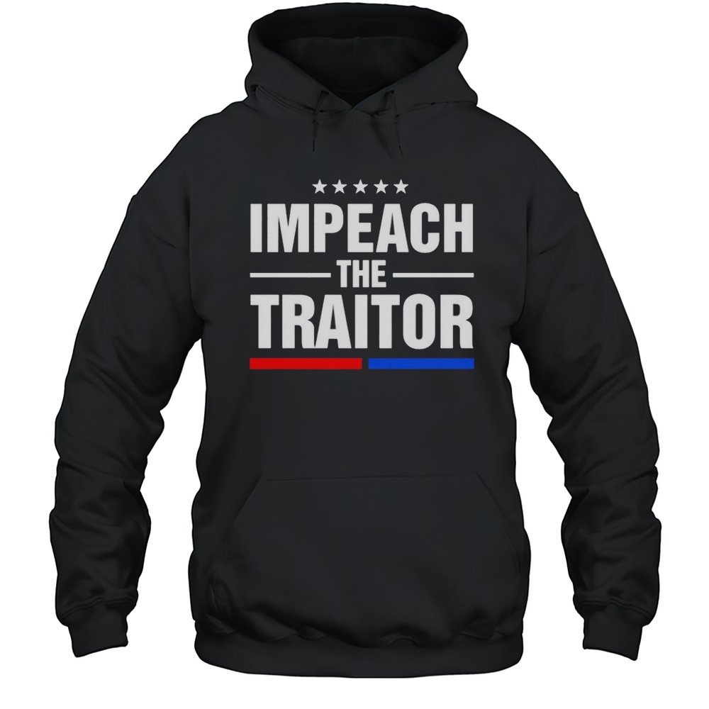 Impeach The Traitor Trump Shirt Unisex Hoodie