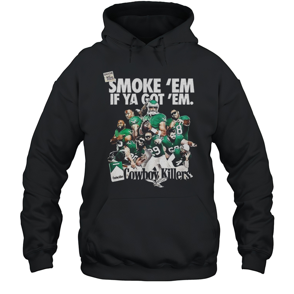 Jalen Hurts Philadelphia Eagles Smoke Em If Ya Got Em Cowboy Killers Shirt Unisex Hoodie