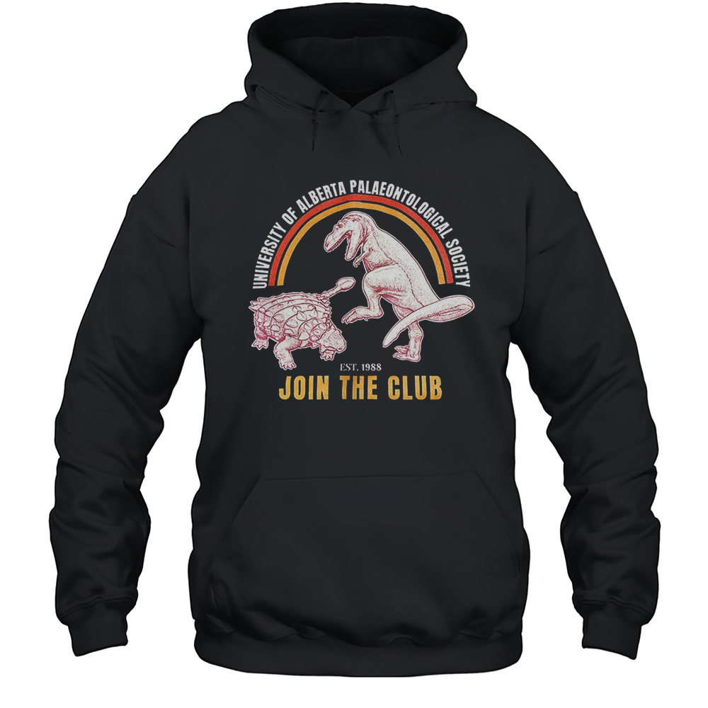 Join The Club University Of Alberta Palaeontological Society Shirt Unisex Hoodie