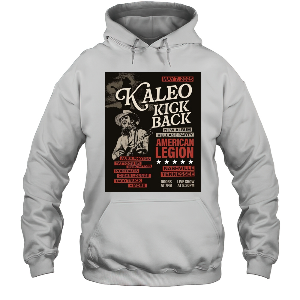 Kaleo Kick Back New Album Release Party American Legion May 7 2025 Nashville Tennessee Poster T-shirt Unisex Hoodie