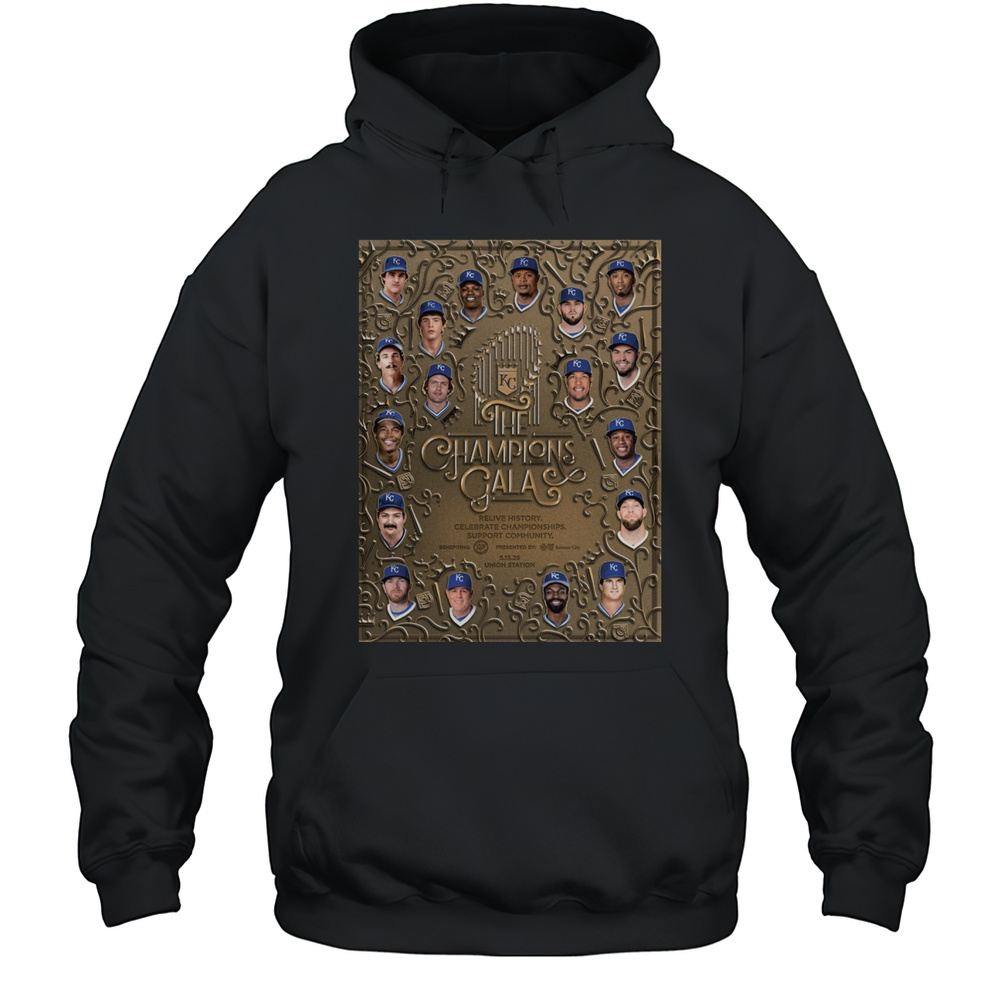 Kansas City Royals The Champions Gala Relive History Celebrate Championships Support Community 5.15.25 Poster T-shirt Unisex Hoodie