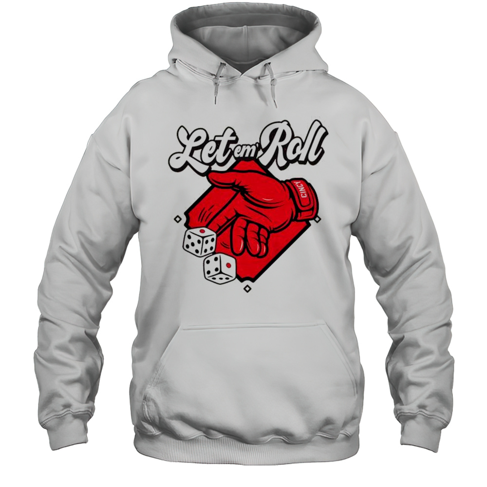 Let Em Roll Cincinnati Reds Baseball MLB T-shirt Unisex Hoodie