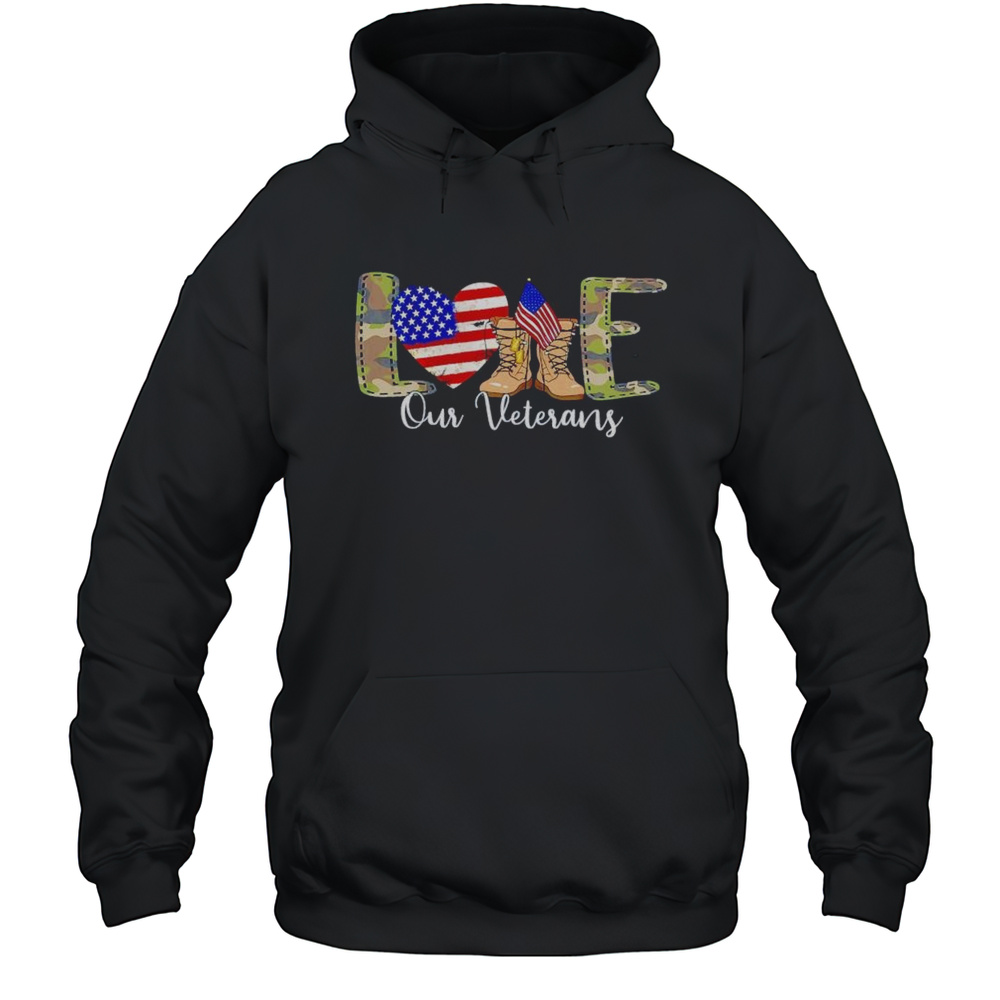 Love Our Veterans Day Proud Military American Flag Shirt Unisex Hoodie