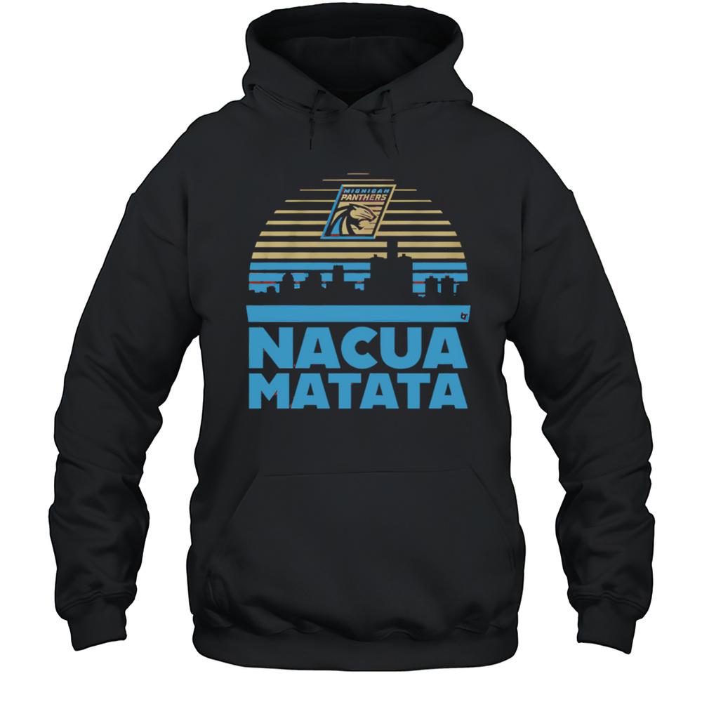 Michigan Panthers Nacua Matata Shirt Unisex Hoodie