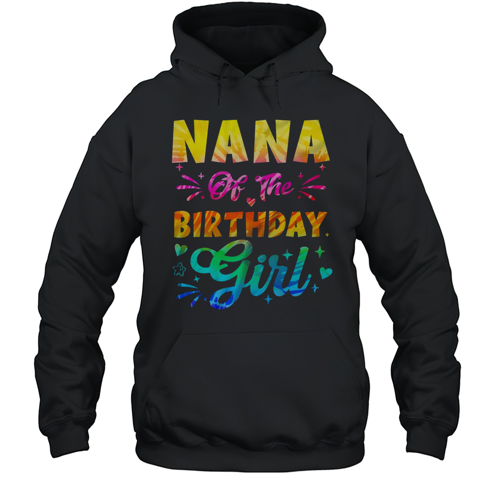 Nana Of The Birthday Girl Tie Dye 1st Birthday Family Shirt Unisex Hoodie
