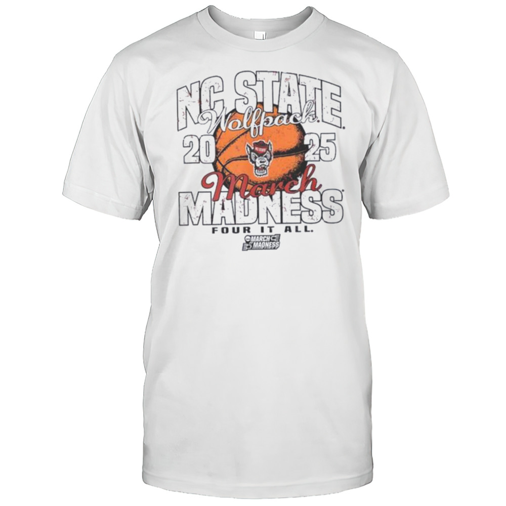 NC State Wolfpack March Madness 2025 Womens Basketball Four It All Shirt