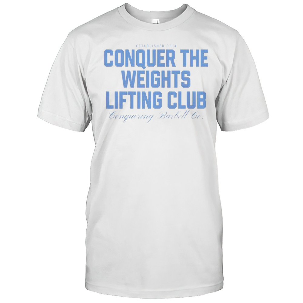 Official Conquer The Weights Lifting Club Conquering Barbell Est 2014 T-Shirt
