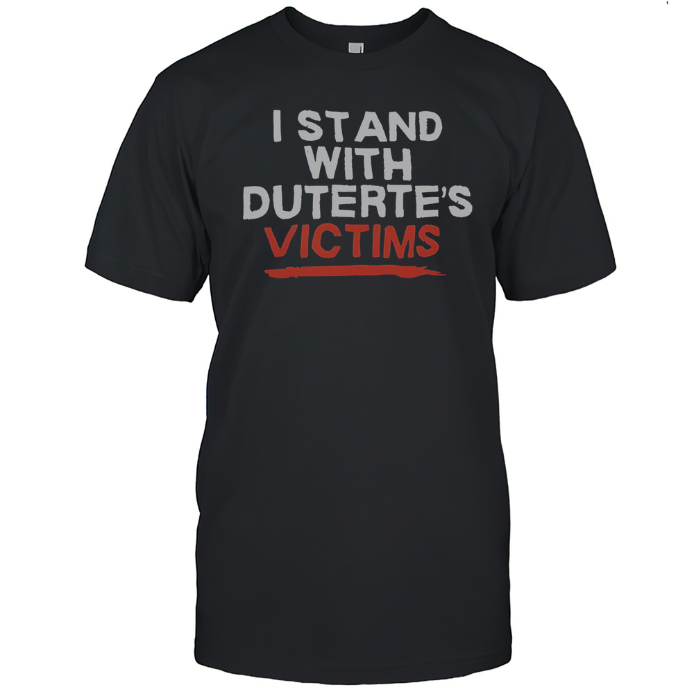 Official I Stand With Dutertes Victims T-Shirt