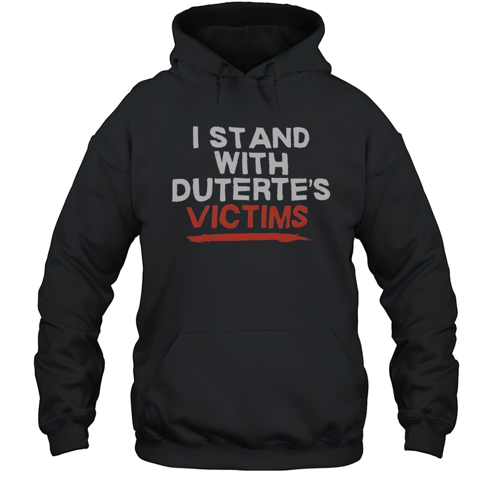 Official I Stand With Dutertes Victims T-Shirt Unisex Hoodie
