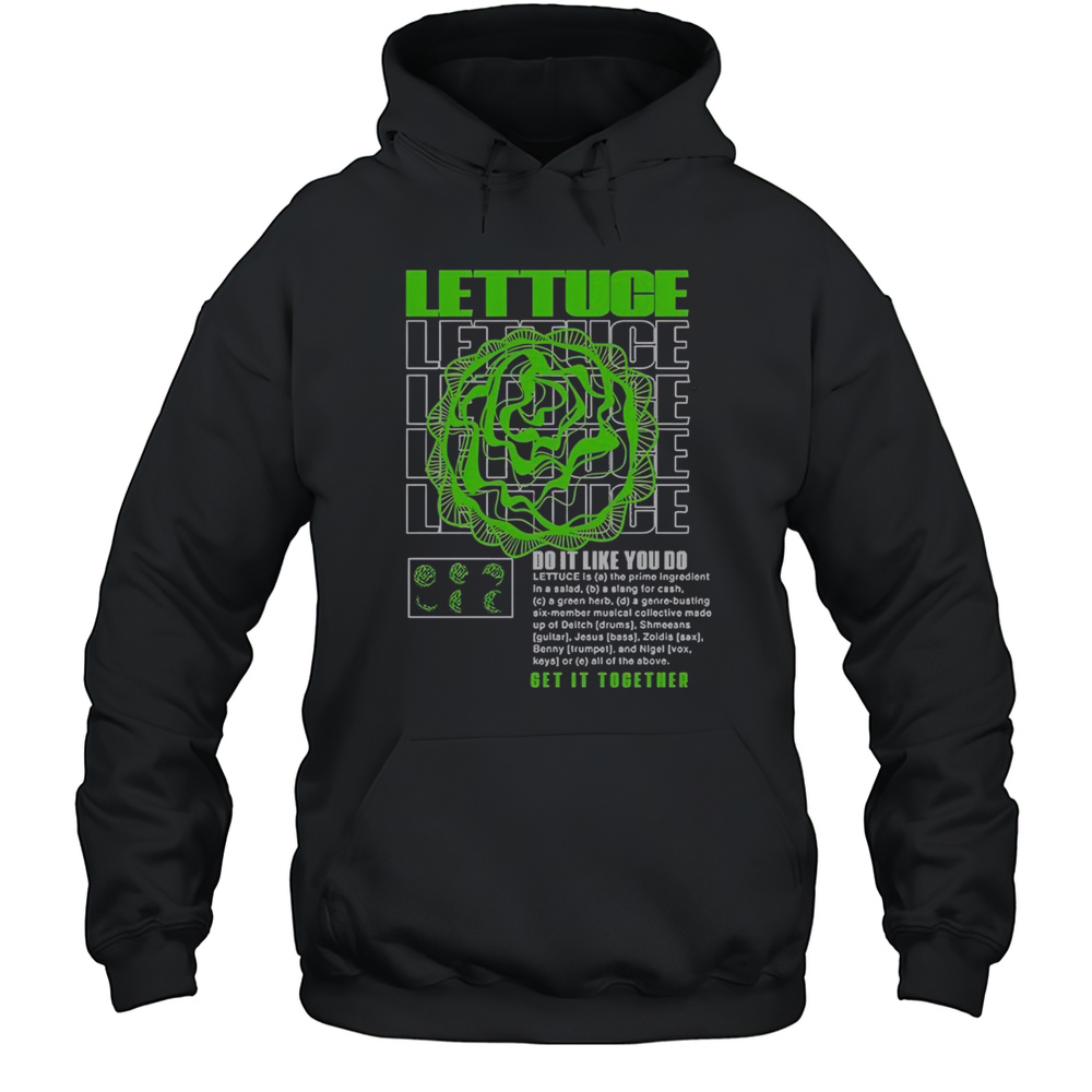 Official Lettuce Do It Like You Do Get It Together T-Shirt Unisex Hoodie