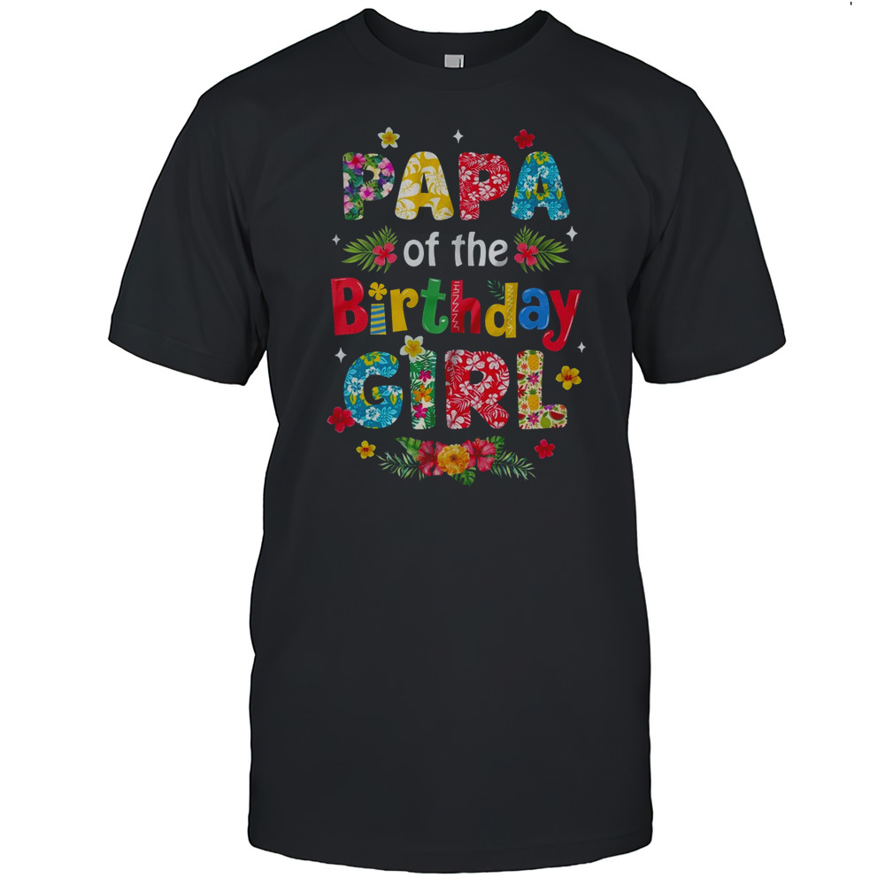 Papa Of The Birthday Girl Hawaii Family Party Decor Shirt