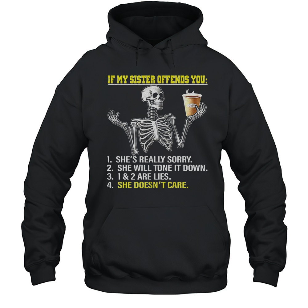Skeleton If My Sister Offends You Shirt Unisex Hoodie
