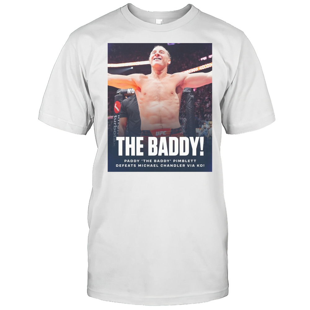The Baddy Paddy The Baddy Pimblett Defeats Michael Chandler Via KO 2025 Poster T-shirt