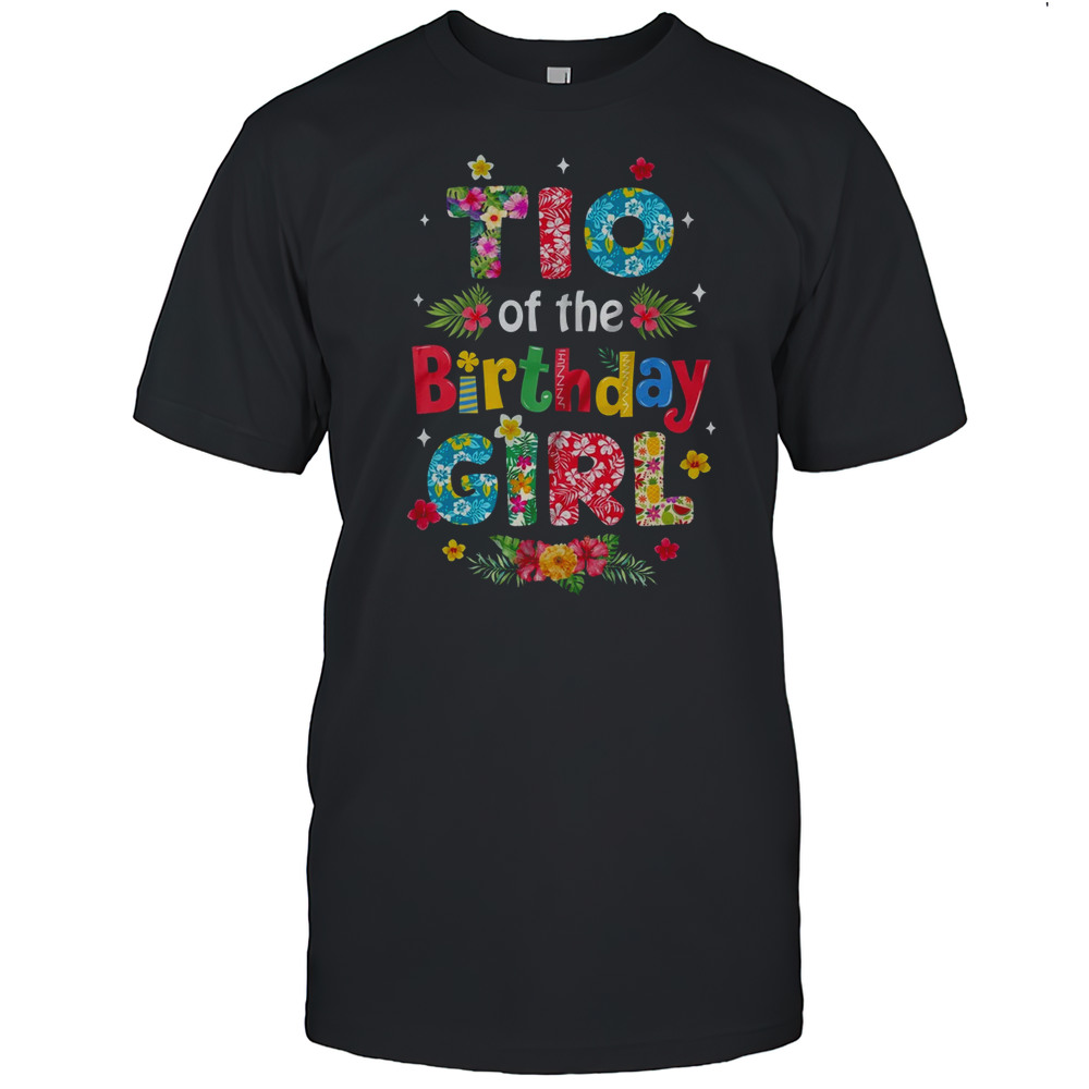 Tio Of The Birthday Girl Hawaii Family Party Decor Shirt