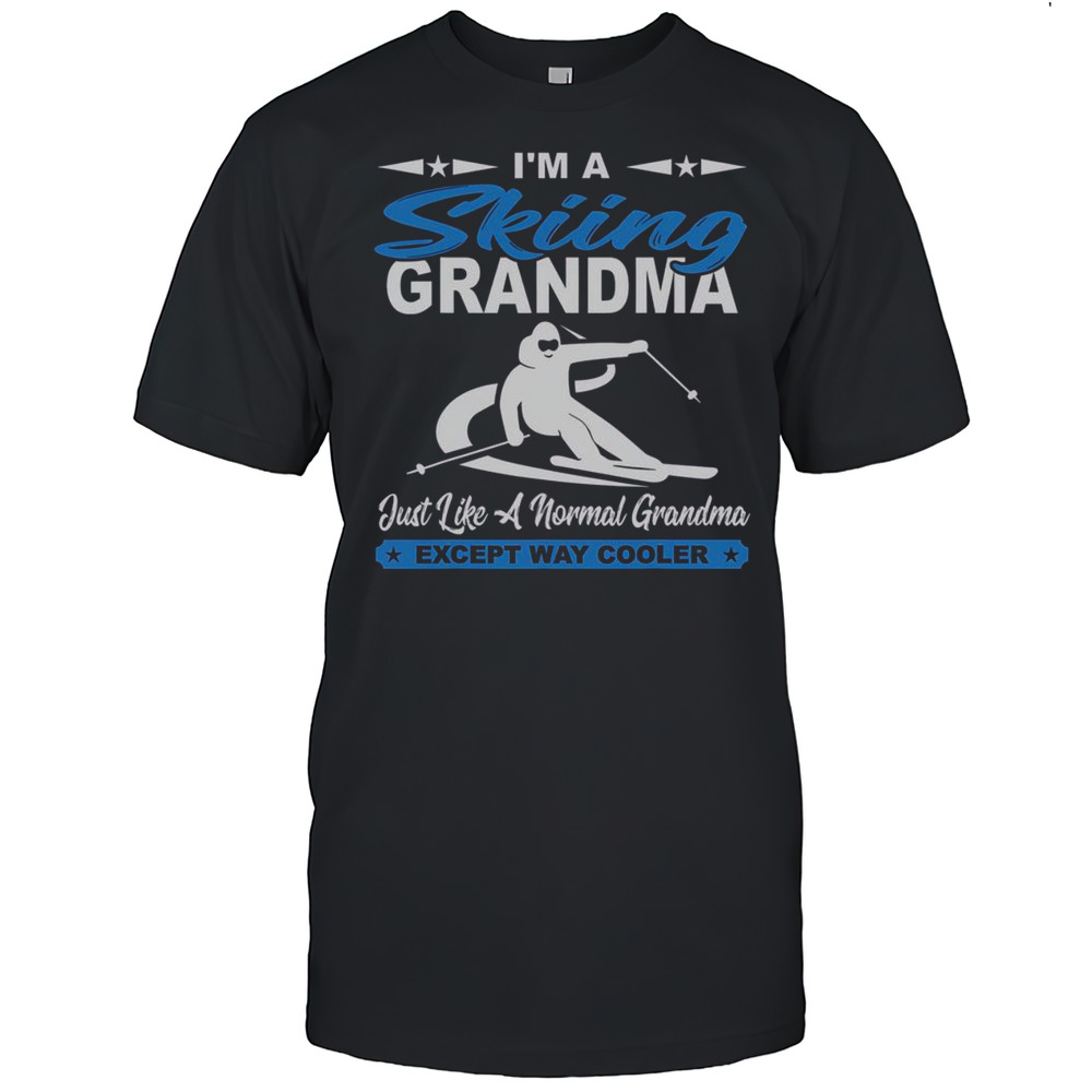 Top Im A Skiing Grandma Just Like A Normal Grandma Except Way T-Shirt