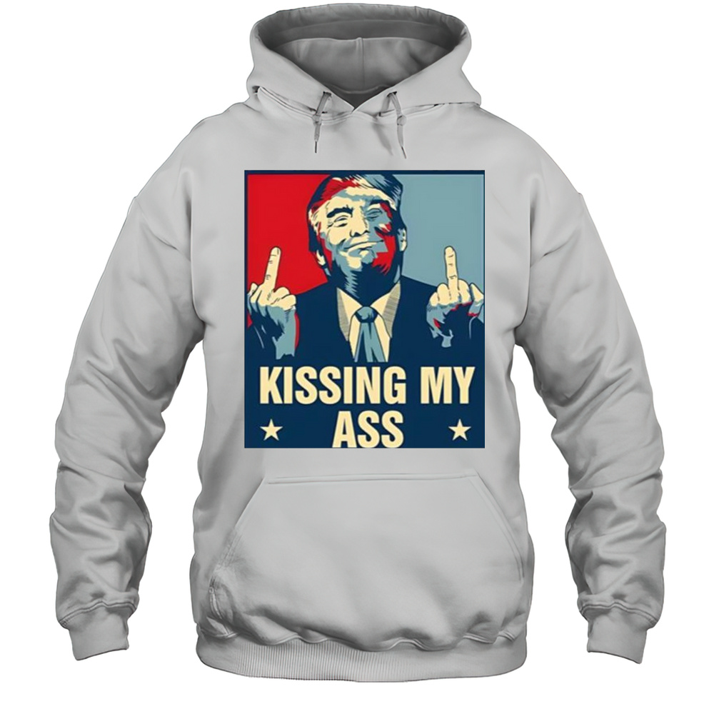 Trump Kissing My Ass Saying Negotiate Tariffs Shirt Unisex Hoodie