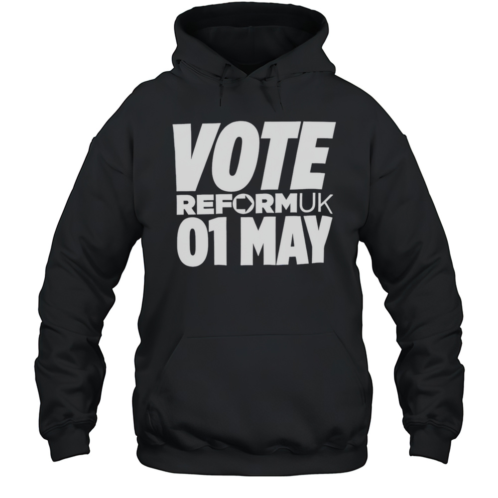 Vote Reform Uk 01 May Shirt Unisex Hoodie
