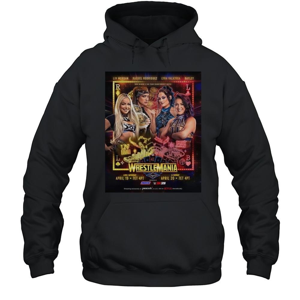 WrestleMania WWE Womens Tag Team Championship Match Liv Morgan Rodriguez Valkyria Bayley April 19-20 2025 T-shirt Unisex Hoodie