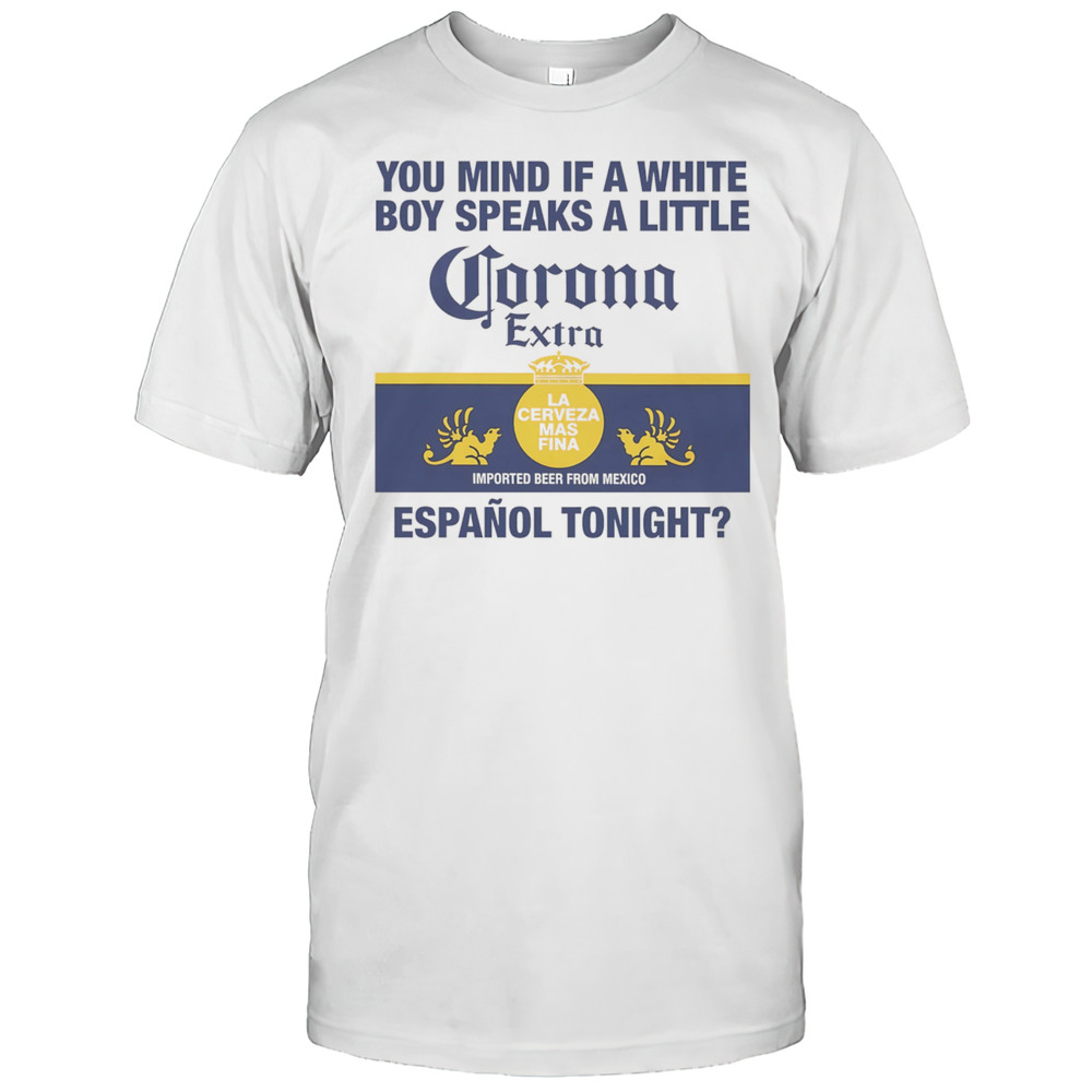 You Mind If A White Boy Speaks A Little Espanol Tonight Shirt