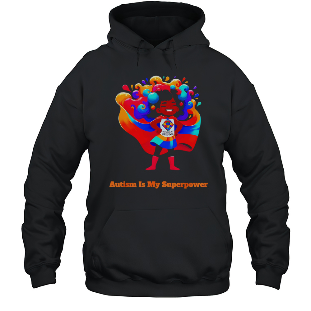 Autism Is My Superpower Shirt Unisex Hoodie