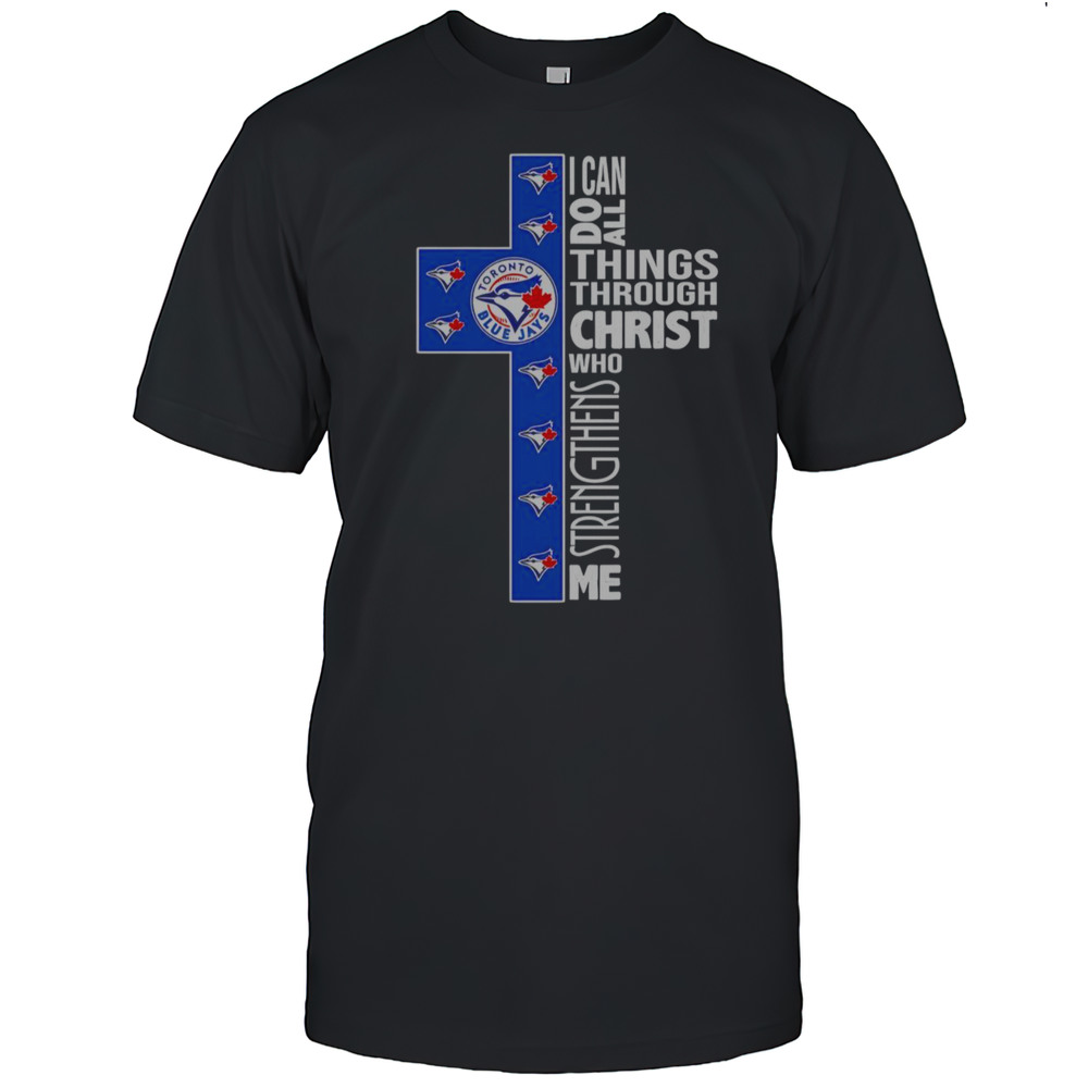 Blue Jays I Can Do All Things Through Christ Who Strengthens Me T-Shirt