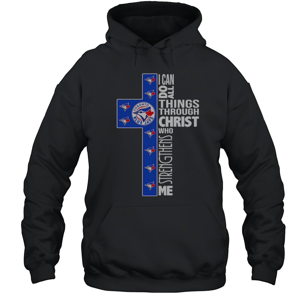 Blue Jays I Can Do All Things Through Christ Who Strengthens Me T-Shirt Unisex Hoodie