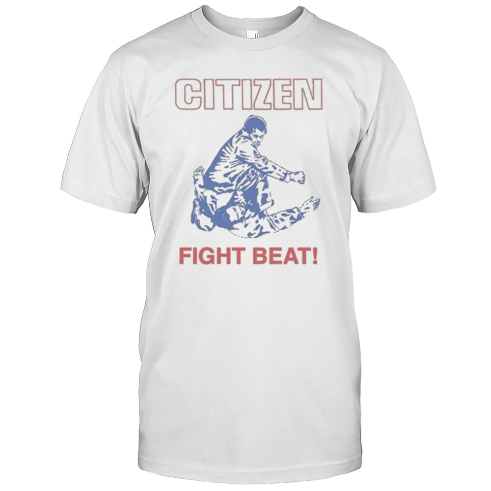 Citizen Fight Beat T-shirt