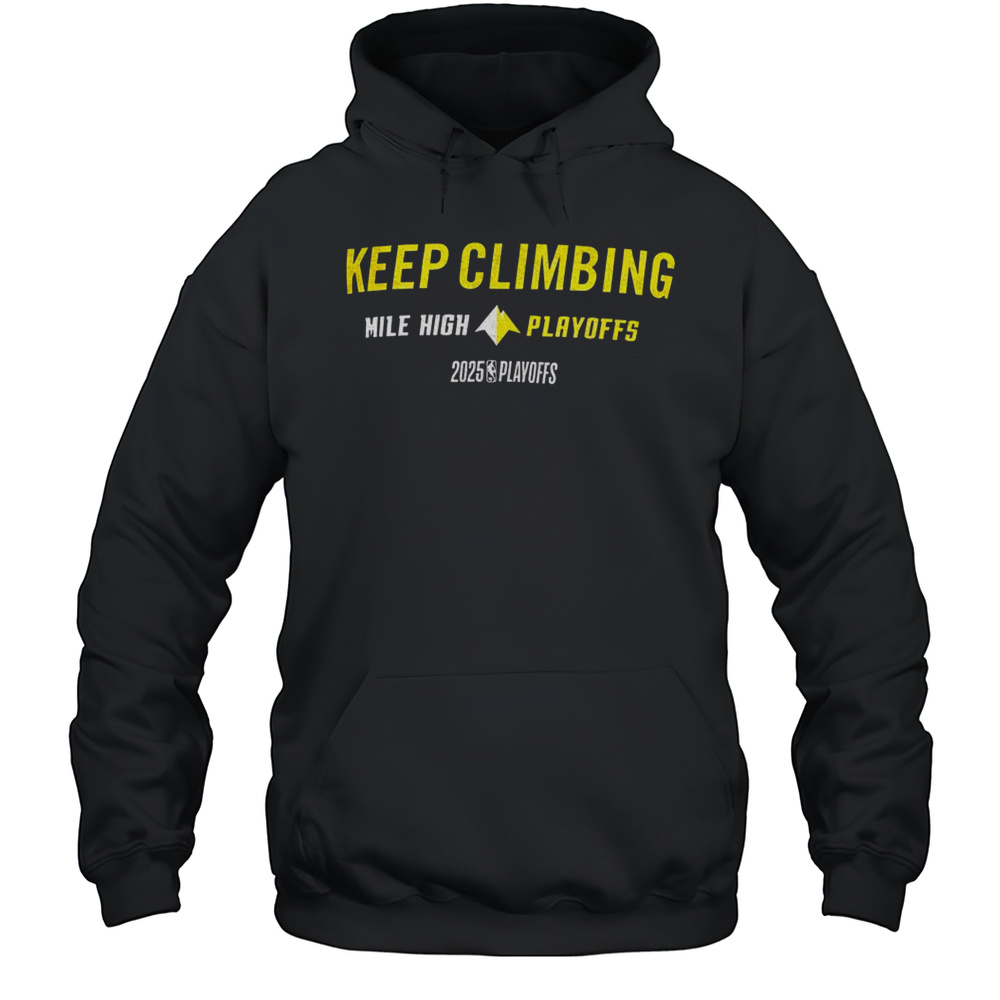 Denver Nuggets NBA Playoffs Basketball Keep Climbing Shirt Unisex Hoodie