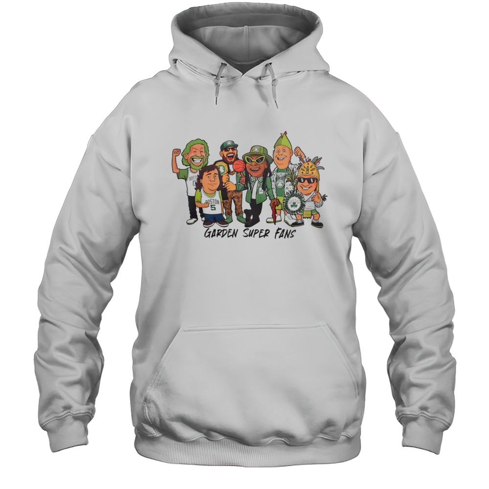Garden Super Fans Boston Celtics Shirt Unisex Hoodie