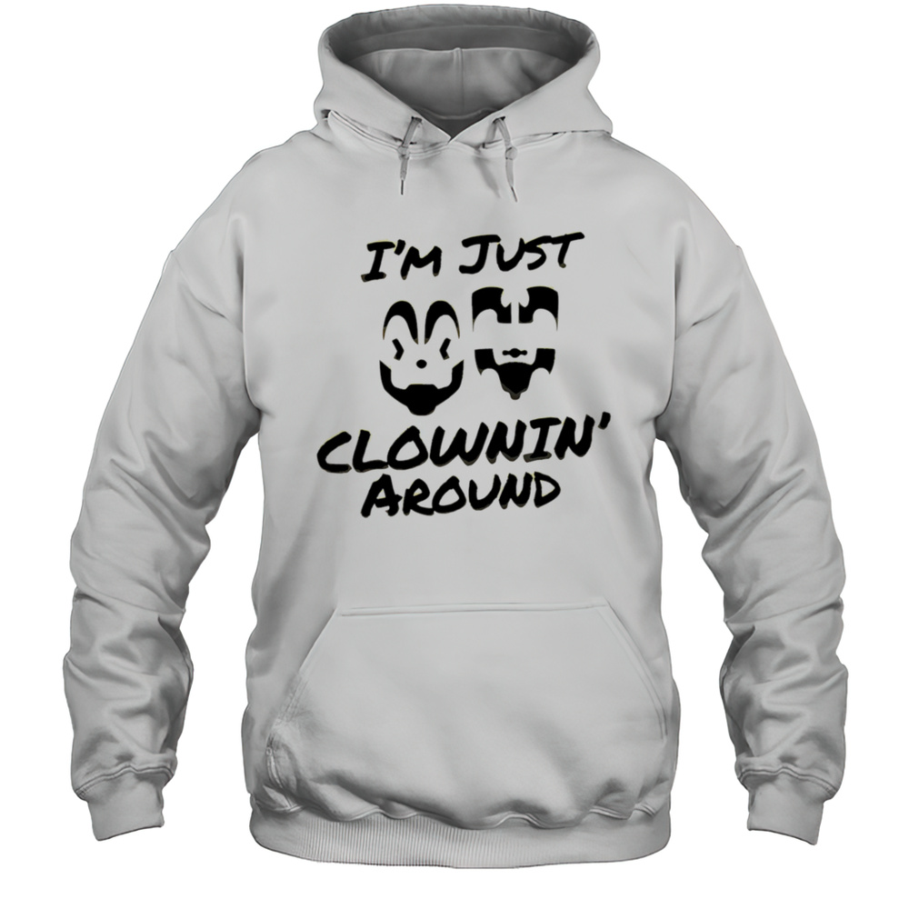 Im Just Clownin Around Shirt Unisex Hoodie