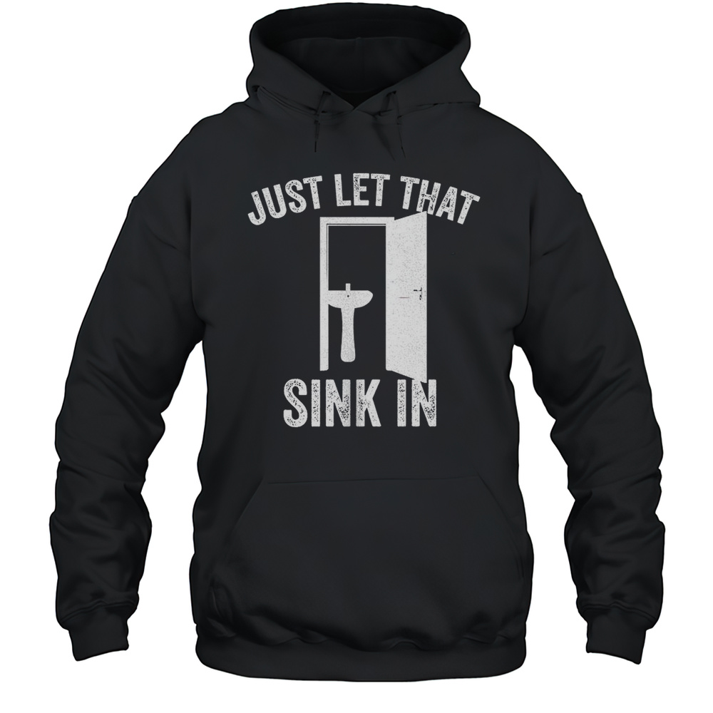 Just Let That Skin In Shirt Unisex Hoodie