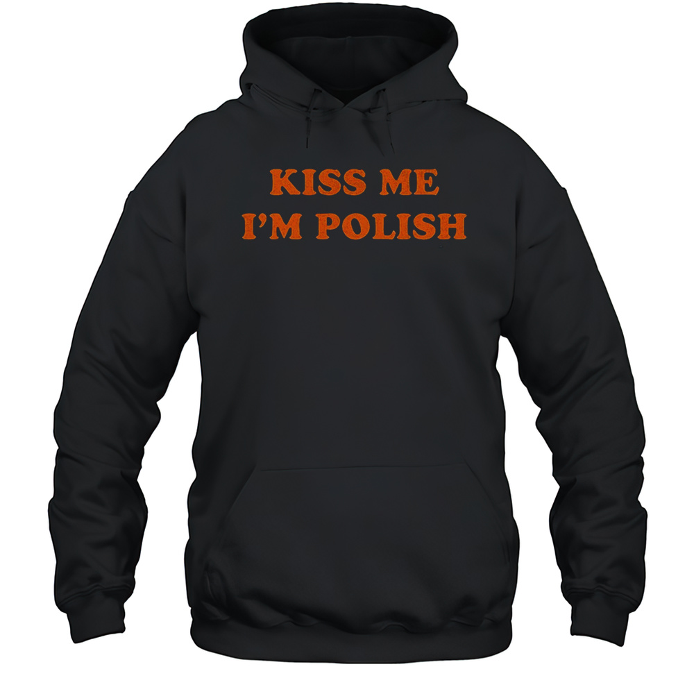 Kiss Me Im Polish Shirt Unisex Hoodie