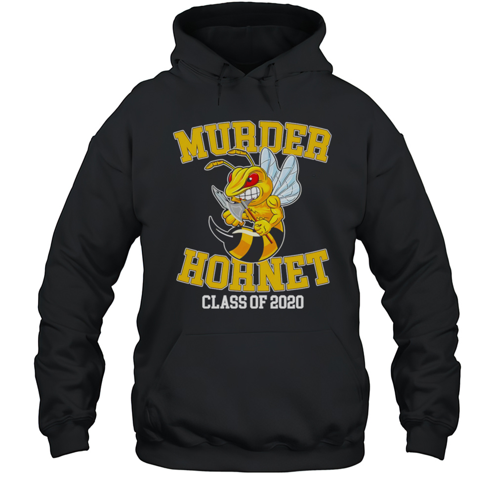 Murder Hornet Bee Class Of 2020 Shirt Unisex Hoodie