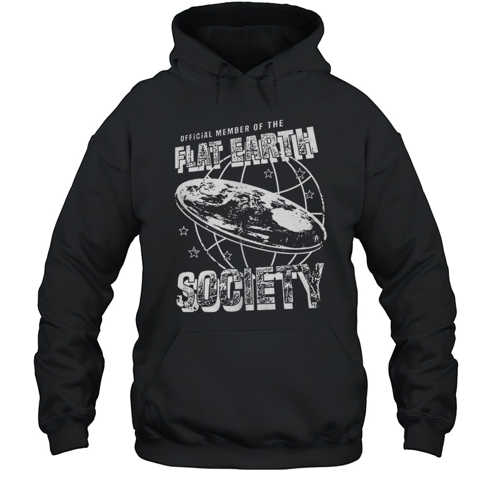 Official Member Of The Flat Earth Society Shirt Unisex Hoodie