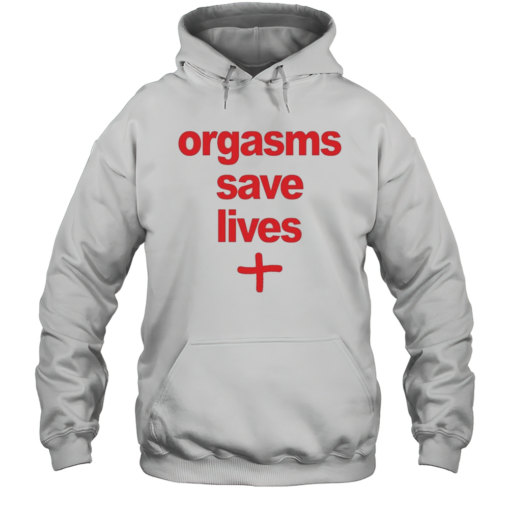 Orgasms Save Lives T-shirt Unisex Hoodie