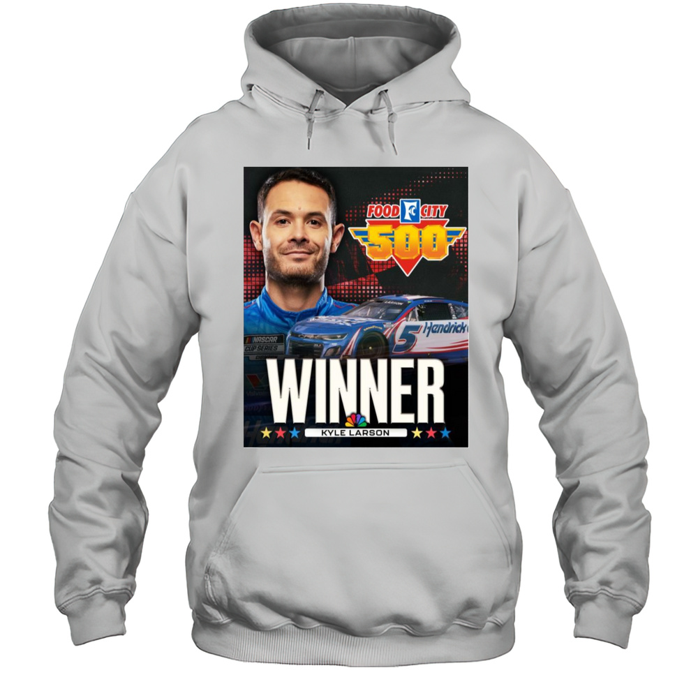 Poster Congratulate Kyle Larson Winner Nascar Cup Series Race At Bristol Food City 500 T-shirt Unisex Hoodie