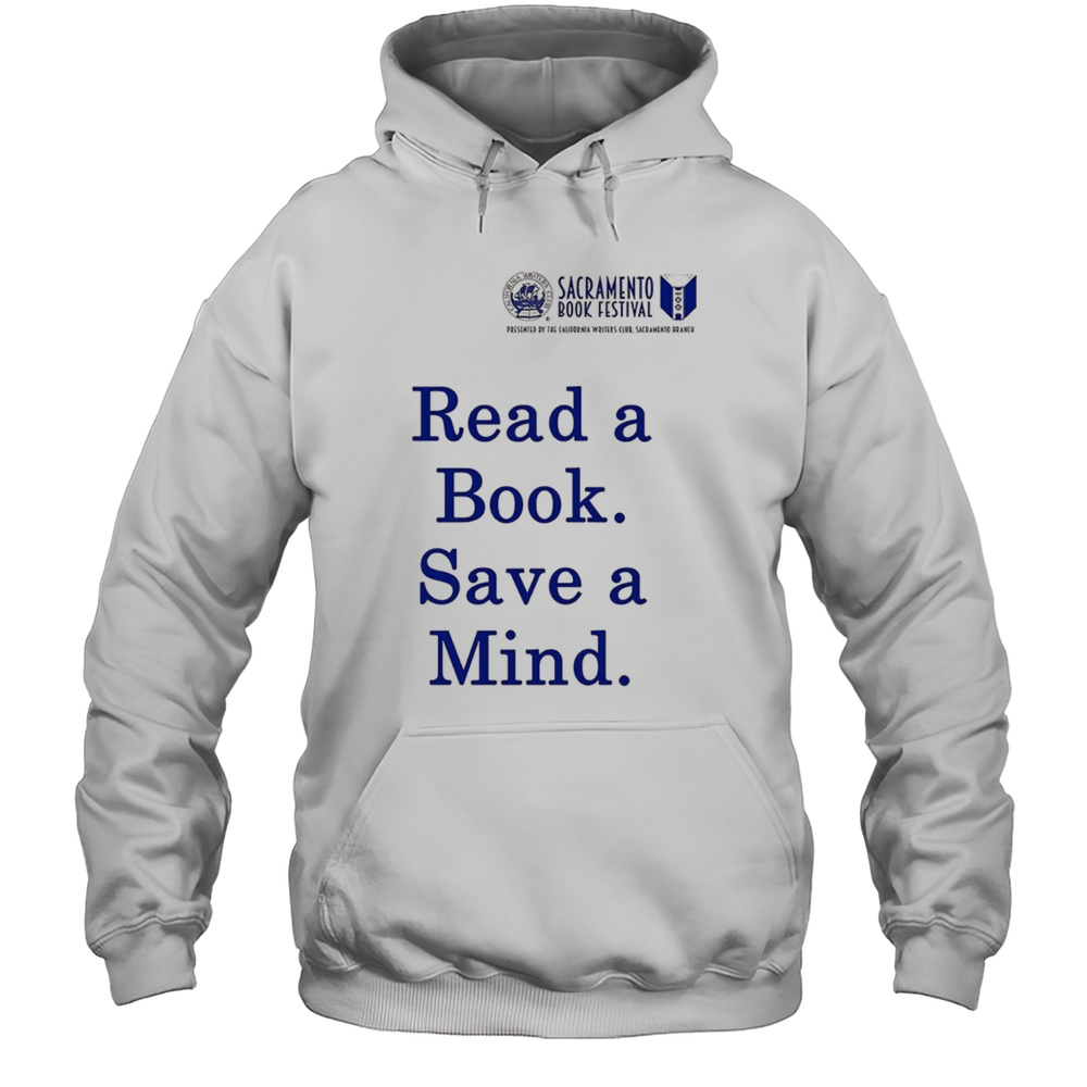 Sacramento Book Festival Read A Book Save A Mind Shirt Unisex Hoodie