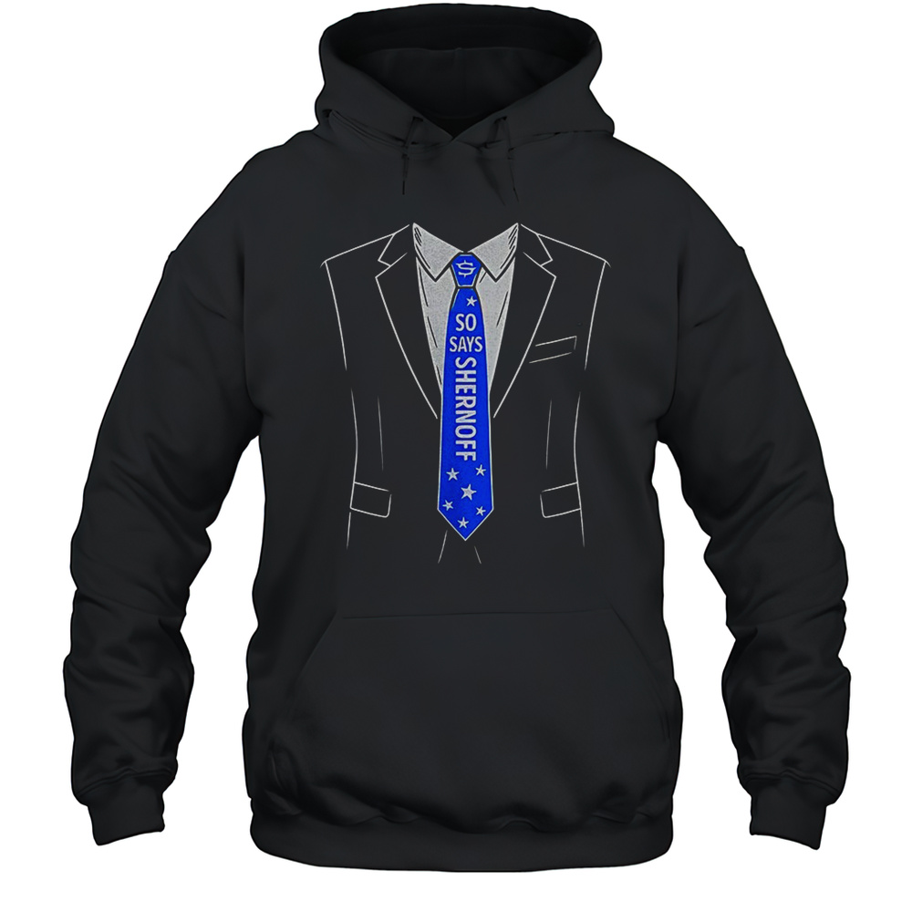 Suit So Says Shernoff Shirt Unisex Hoodie