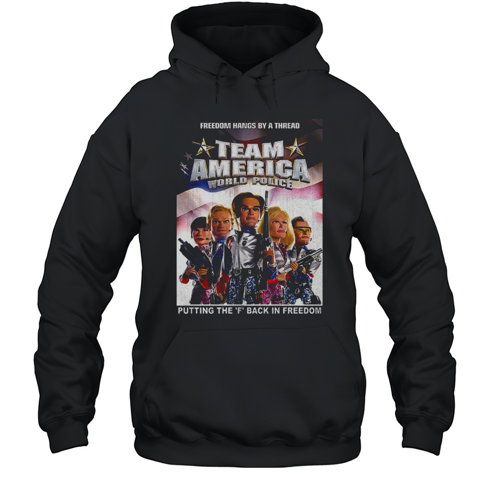 Team America World Police Putting The F Back In Freedom Shirt Unisex Hoodie