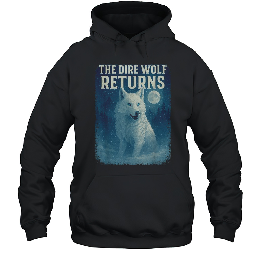 The Dire Wolf Returns T-Shirt Unisex Hoodie