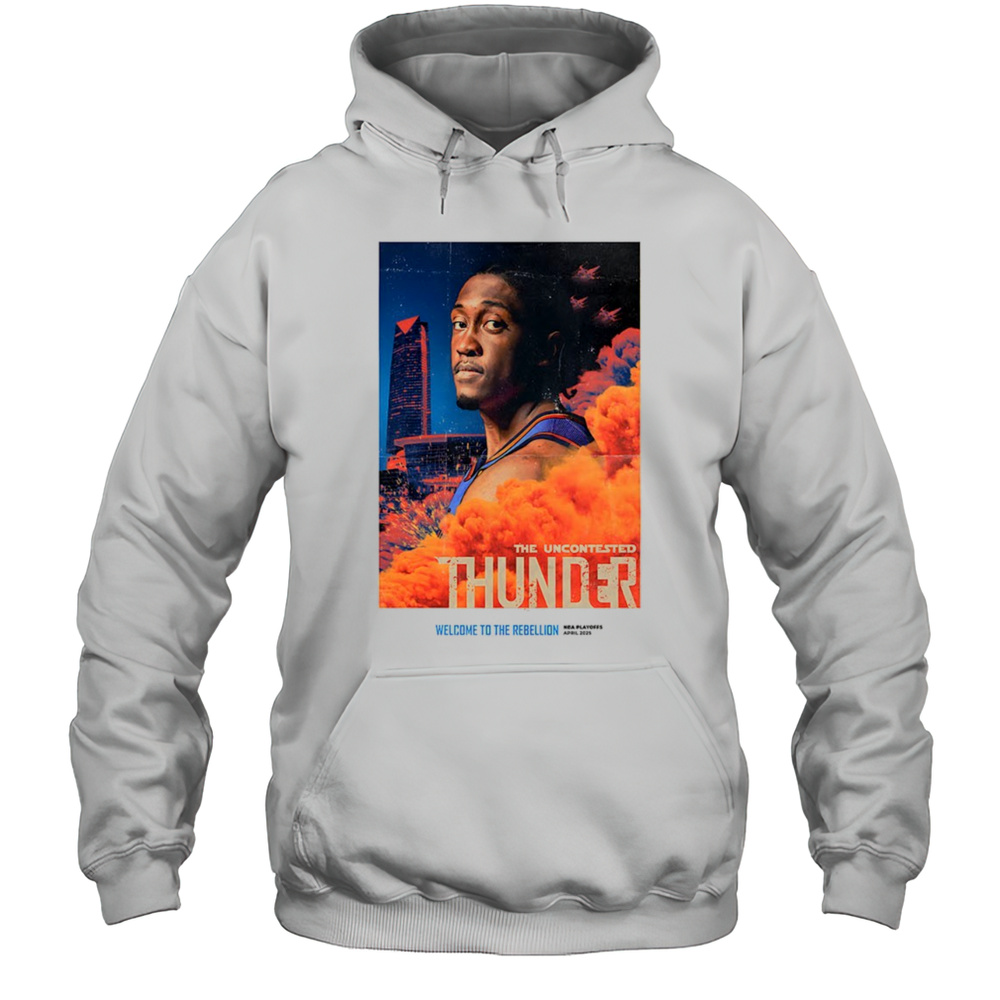 The Uncontested Oklahoma City Thunder Welcome To The Rebellion NBA Playoffs 2025 Shirt Unisex Hoodie