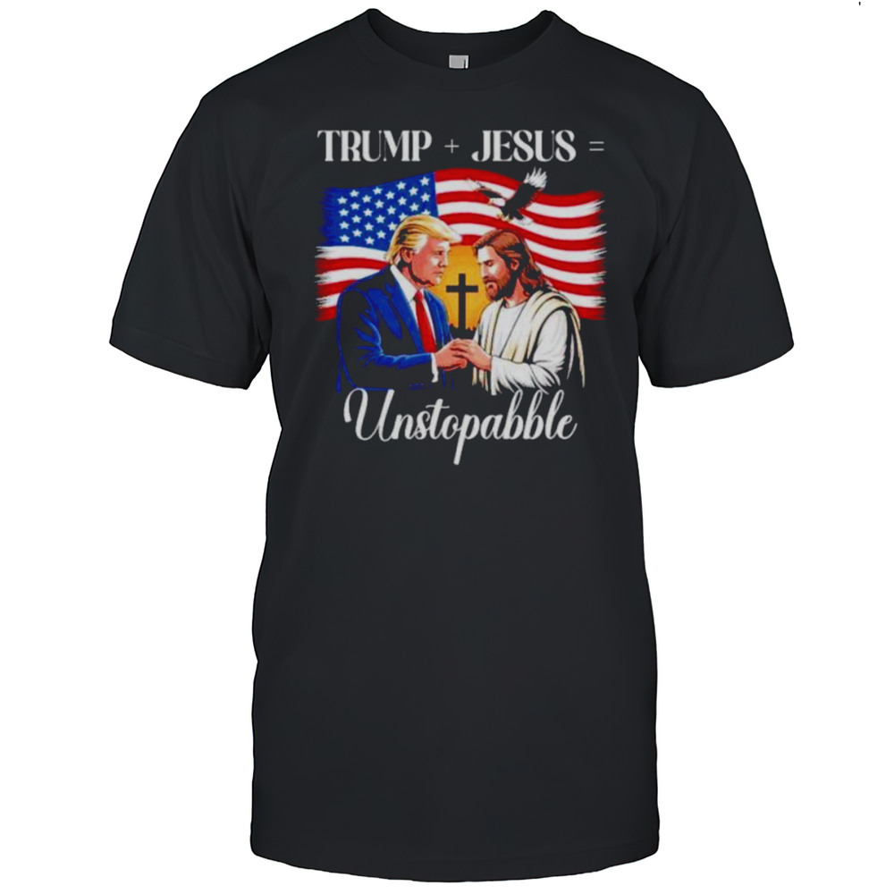 Trump And Jesus Unstoppable American Flag Shirt